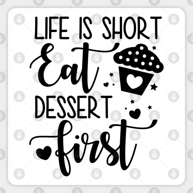 Life Is Short Eat Dessert First Magnet by defytees